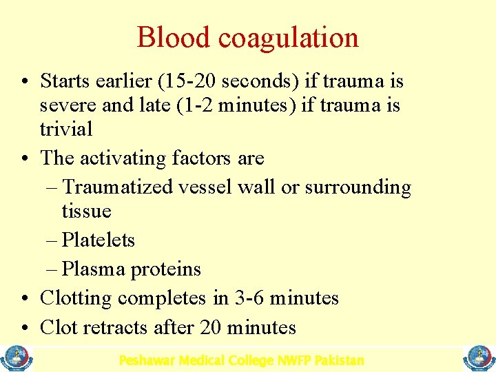 Blood coagulation • Starts earlier (15 -20 seconds) if trauma is severe and late