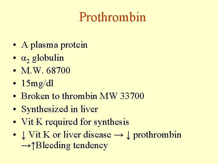 Prothrombin • • A plasma protein α 2 globulin M. W. 68700 15 mg/dl