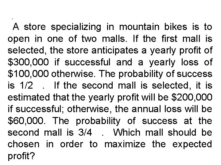 . A store specializing in mountain bikes is to open in one of two