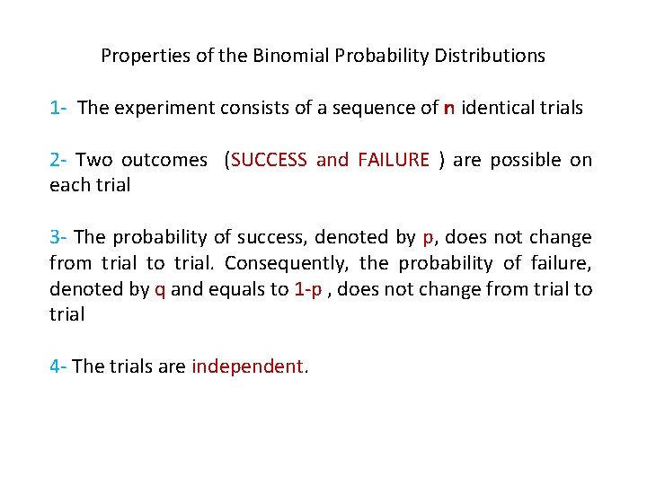 Properties of the Binomial Probability Distributions 1 - The experiment consists of a sequence