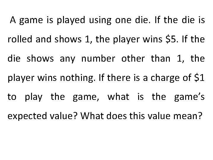  A game is played using one die. If the die is rolled and