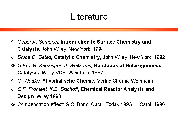 Literature v Gabor A. Somorjai, Introduction to Surface Chemistry and Catalysis, John Wiley, New