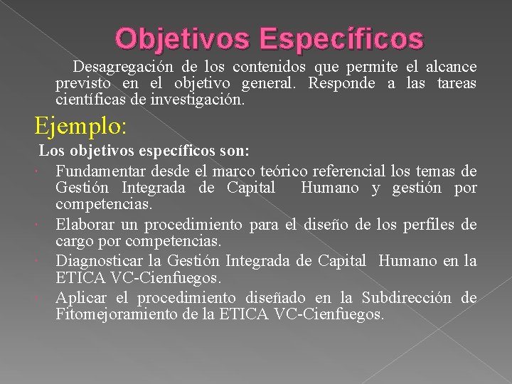 Objetivos Específicos Desagregación de los contenidos que permite el alcance previsto en el objetivo