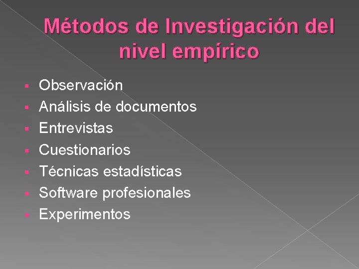 Métodos de Investigación del nivel empírico § § § § Observación Análisis de documentos