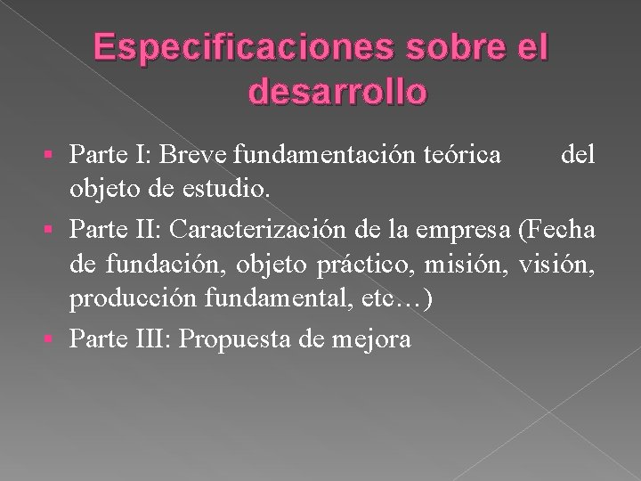 Especificaciones sobre el desarrollo Parte I: Breve fundamentación teórica del objeto de estudio. §