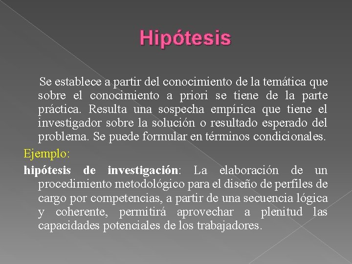 Hipótesis Se establece a partir del conocimiento de la temática que sobre el conocimiento