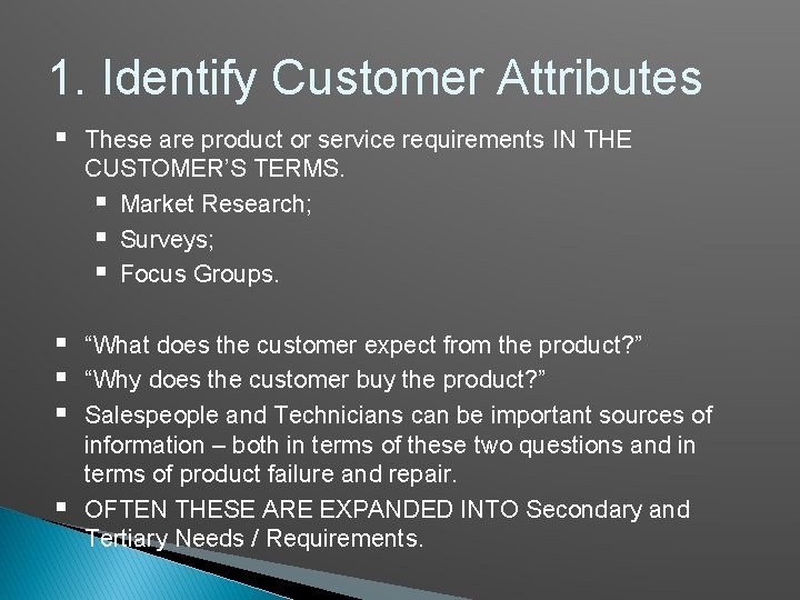 1. Identify Customer Attributes § These are product or service requirements IN THE CUSTOMER’S