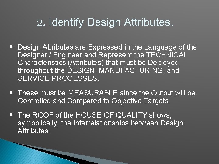 2. Identify Design Attributes. § Design Attributes are Expressed in the Language of the