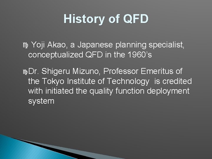 History of QFD Yoji Akao, a Japanese planning specialist, conceptualized QFD in the 1960’s