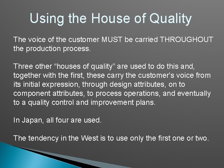Using the House of Quality The voice of the customer MUST be carried THROUGHOUT