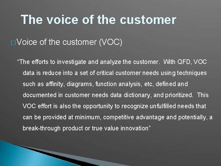 The voice of the customer � Voice of the customer (VOC) “The efforts to