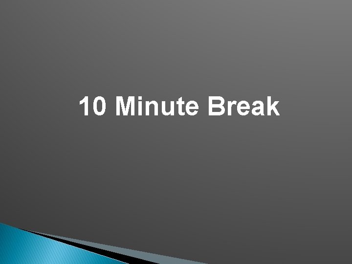 10 Minute Break 