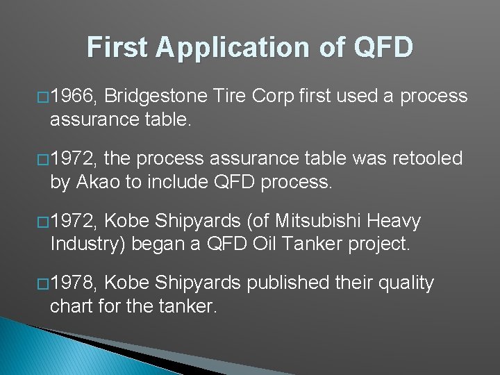First Application of QFD � 1966, Bridgestone Tire Corp first used a process assurance