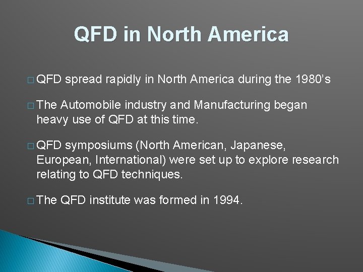 QFD in North America � QFD spread rapidly in North America during the 1980’s