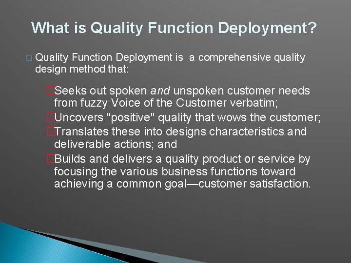 What is Quality Function Deployment? � Quality Function Deployment is a comprehensive quality design