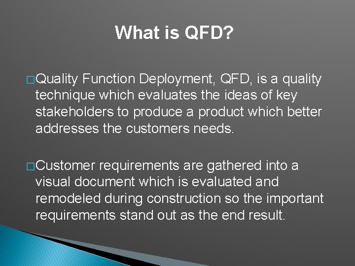 What is QFD? � Quality Function Deployment, QFD, is a quality technique which evaluates