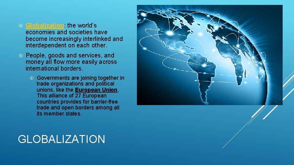  Globalization: the world’s economies and societies have become increasingly interlinked and interdependent on