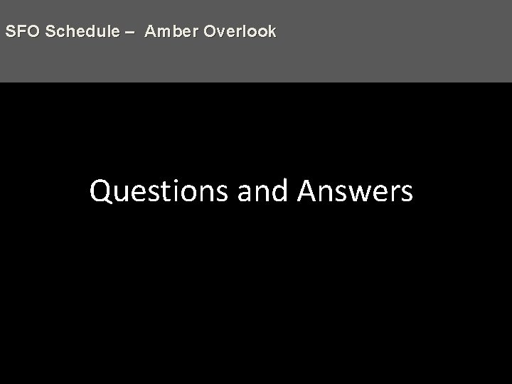 SFO Schedule – Amber Overlook Questions and Answers 