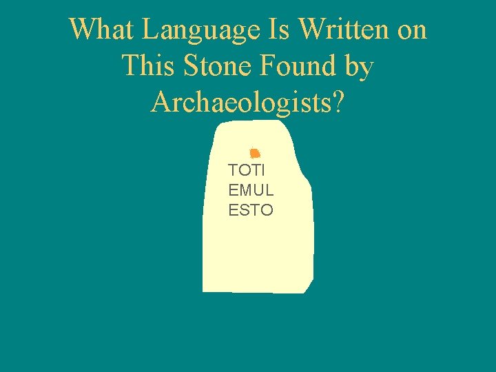 What Language Is Written on This Stone Found by Archaeologists? TOTI EMUL ESTO 