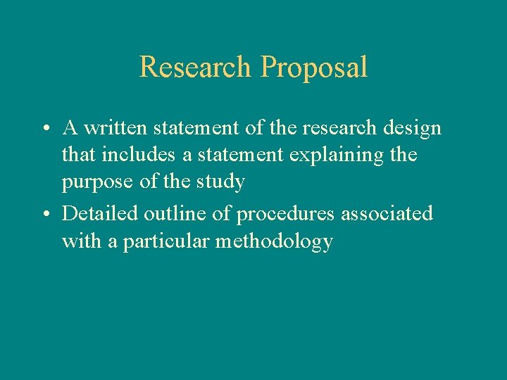 Research Proposal • A written statement of the research design that includes a statement