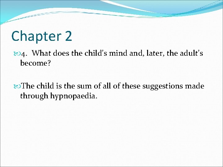 Chapter 2 4. What does the child’s mind and, later, the adult’s become? The