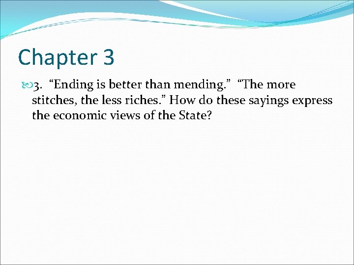 Chapter 3 3. “Ending is better than mending. ” “The more stitches, the less