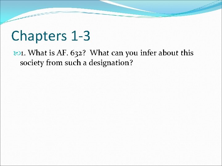 Chapters 1 -3 1. What is AF. 632? What can you infer about this