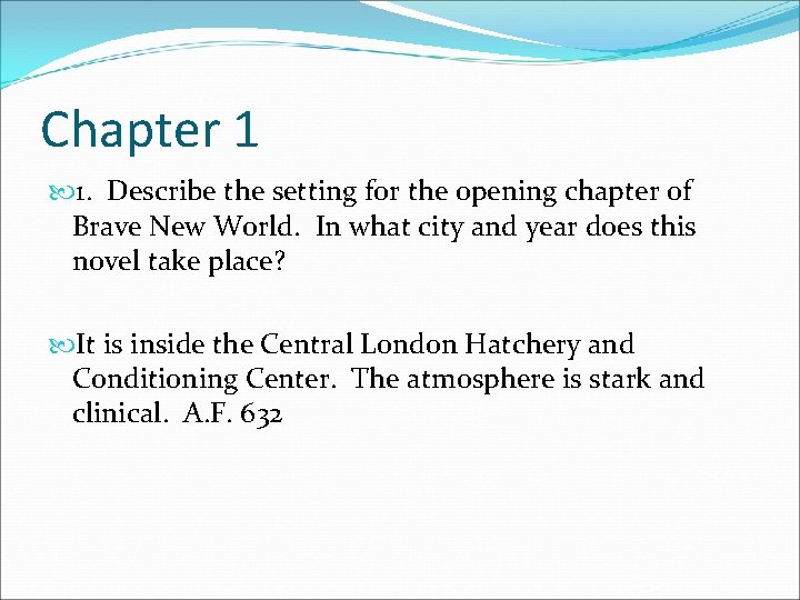 Chapter 1 1. Describe the setting for the opening chapter of Brave New World.