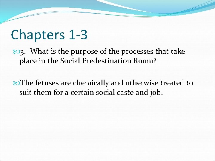 Chapters 1 -3 3. What is the purpose of the processes that take place