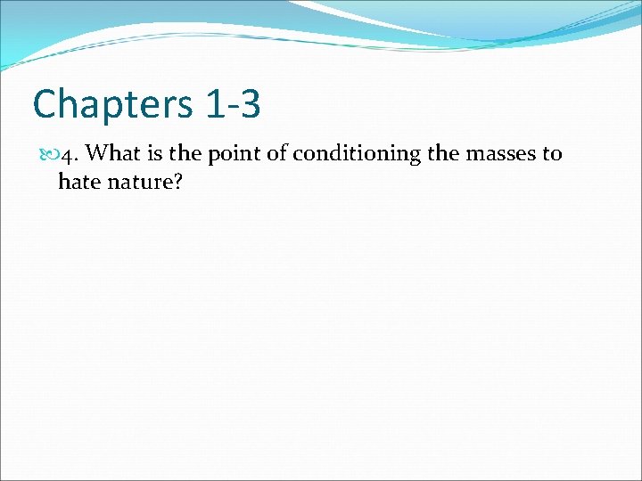 Chapters 1 -3 4. What is the point of conditioning the masses to hate