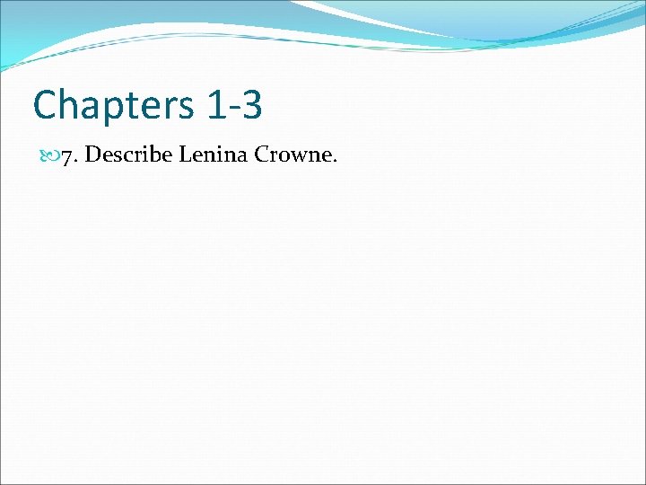 Chapters 1 -3 7. Describe Lenina Crowne. 