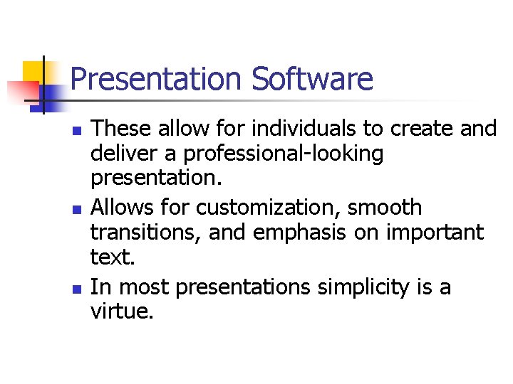 Presentation Software n n n These allow for individuals to create and deliver a