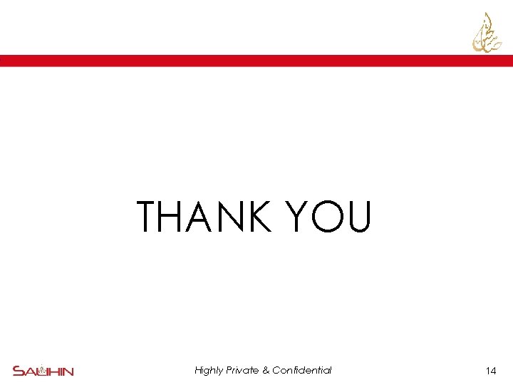 THANK YOU Highly Private & Confidential 14 