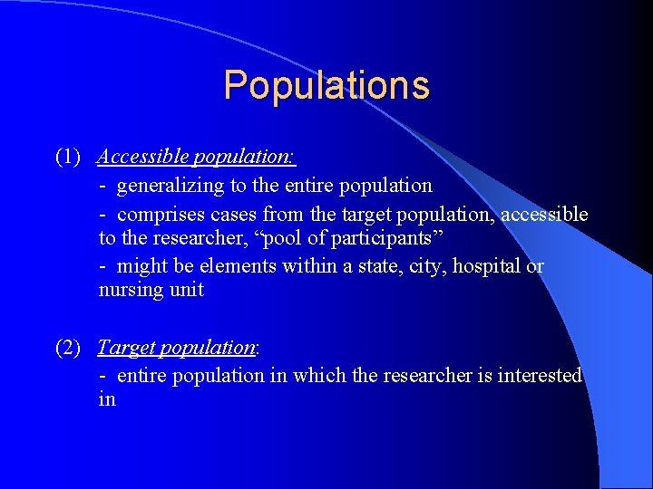 Populations (1) Accessible population: - generalizing to the entire population - comprises cases from