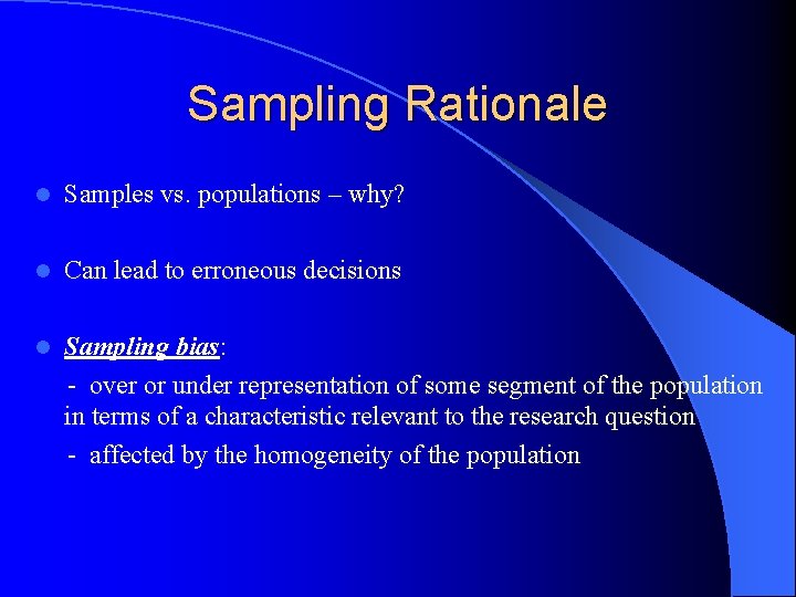 Sampling Rationale l Samples vs. populations – why? l Can lead to erroneous decisions