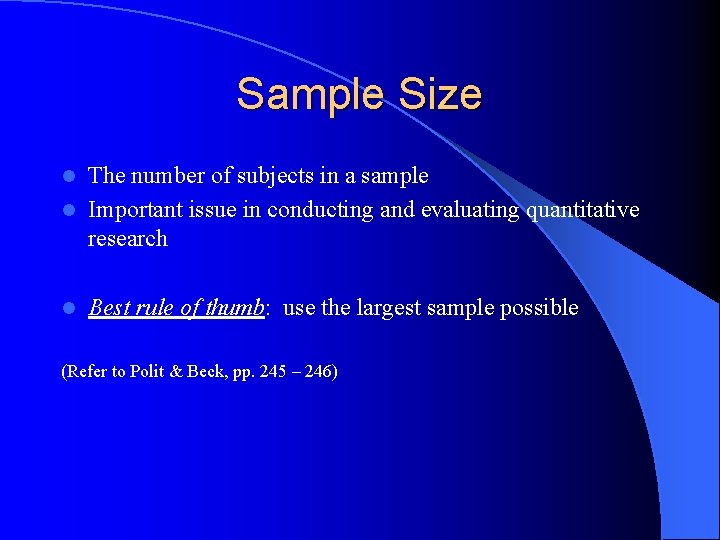 Sample Size The number of subjects in a sample l Important issue in conducting
