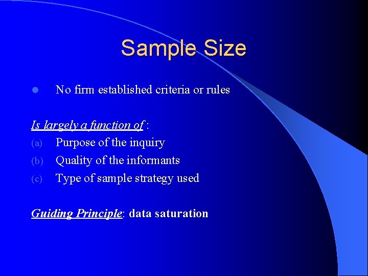 Sample Size l No firm established criteria or rules Is largely a function of
