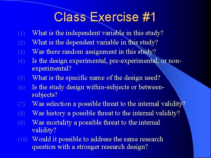 Class Exercise #1 What is the independent variable in this study? (2) What is