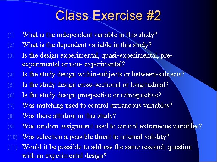 Class Exercise #2 What is the independent variable in this study? (2) What is