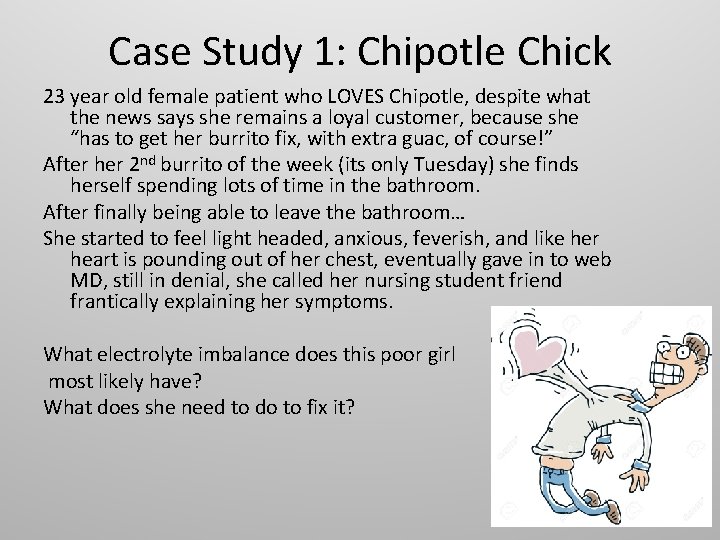 Case Study 1: Chipotle Chick 23 year old female patient who LOVES Chipotle, despite