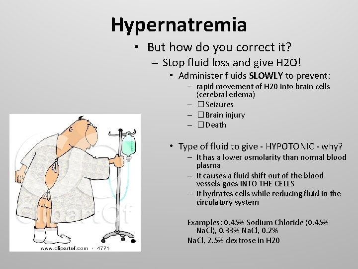 Hypernatremia • But how do you correct it? – Stop fluid loss and give