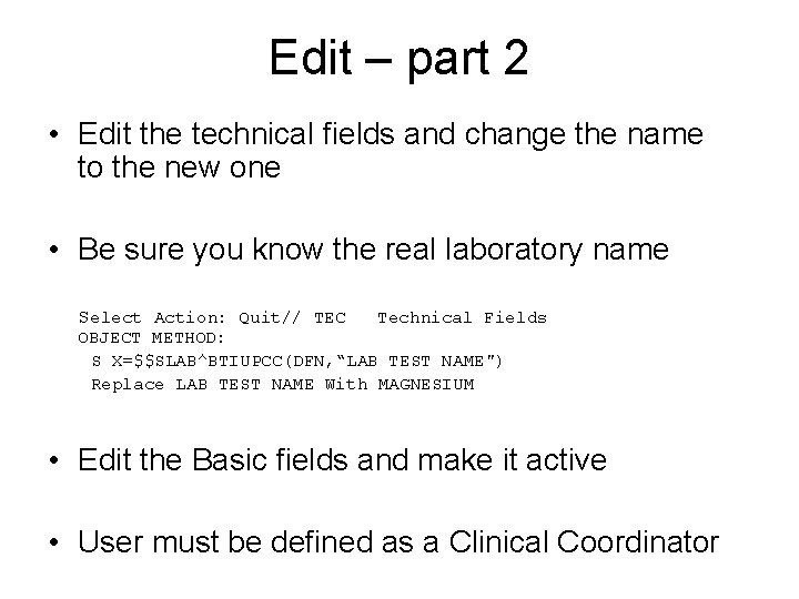 Edit – part 2 • Edit the technical fields and change the name to