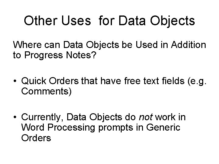 Other Uses for Data Objects Where can Data Objects be Used in Addition to