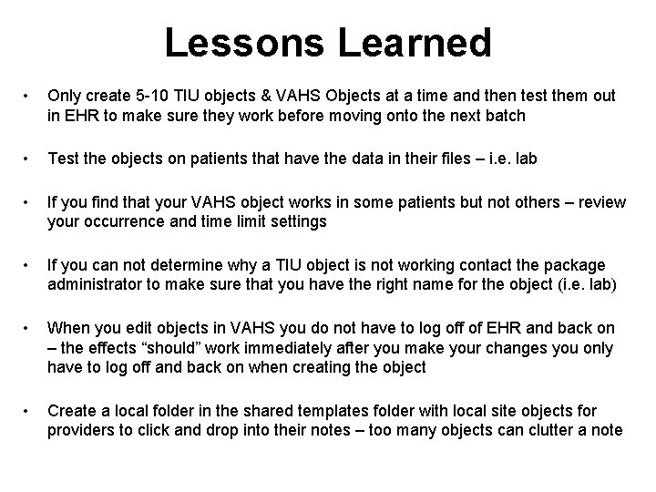 Lessons Learned • Only create 5 -10 TIU objects & VAHS Objects at a