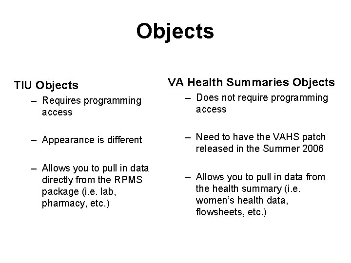 Objects TIU Objects VA Health Summaries Objects – Requires programming access – Does not