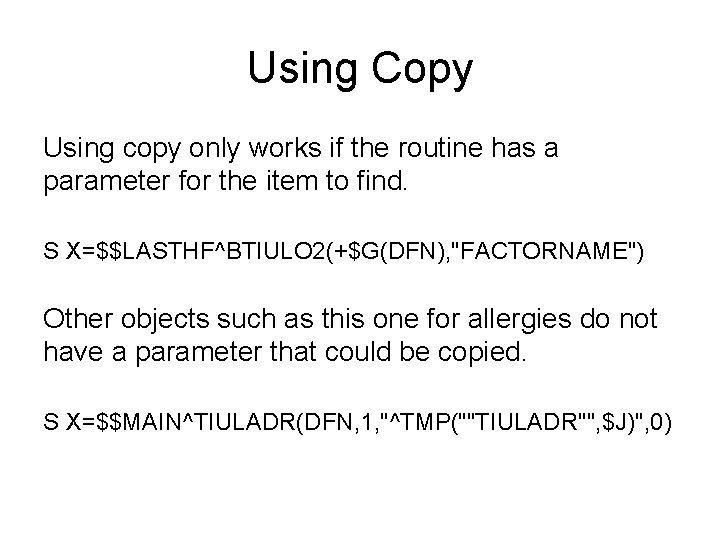 Using Copy Using copy only works if the routine has a parameter for the