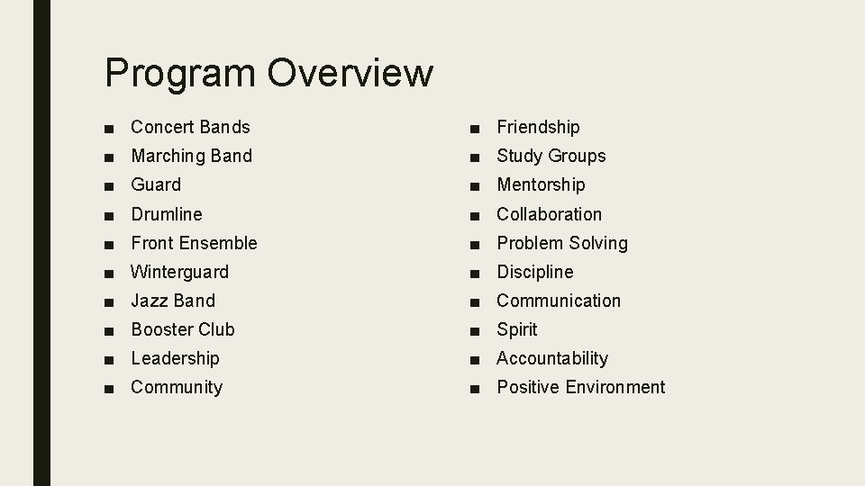 Program Overview ■ Concert Bands ■ Friendship ■ Marching Band ■ Study Groups ■