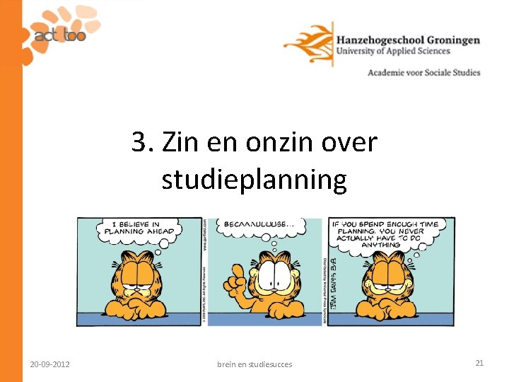 3. Zin en onzin over studieplanning 20 -09 -2012 brein en studiesucces 21 