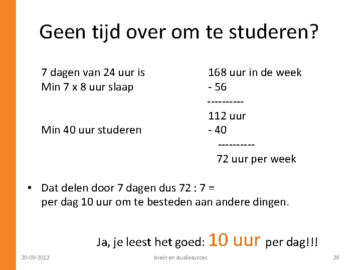 Geen tijd over om te studeren? 7 dagen van 24 uur is Min 7