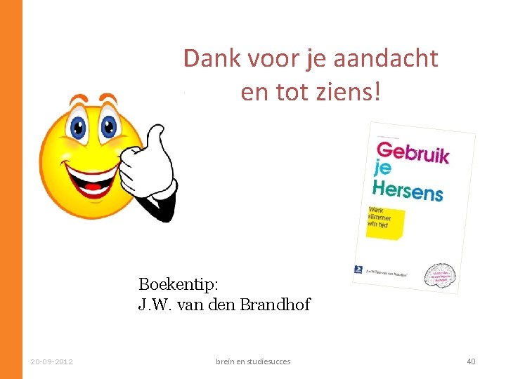 Dank voor je aandacht en tot ziens! Boekentip: J. W. van den Brandhof 20